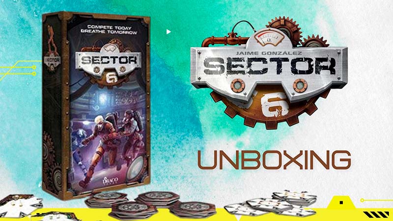 UNBOXING – Sector 6 by Draco Ideas Editorial