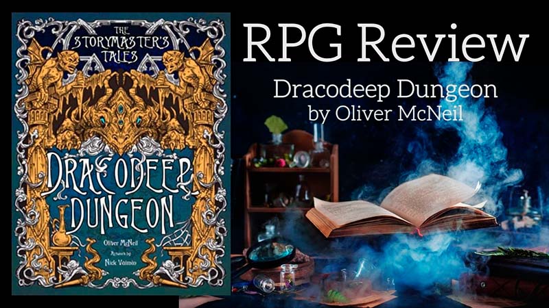 RPG Review: Dracodeep Dungeon from Storymaster’s Tales Oliver McNeil