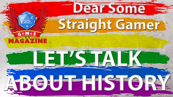 Dear some straight gamer let's talk about history