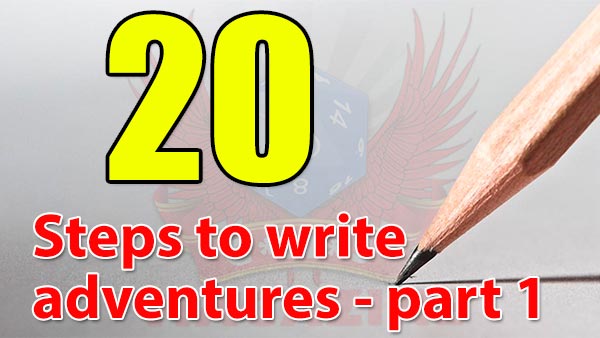 20 steps to writing RPG adventures - steps 1 to 10