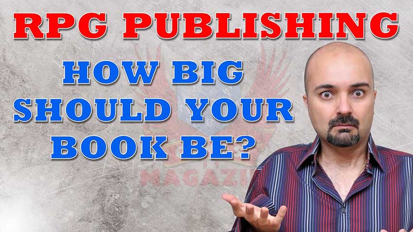 #RPG #PUBLISHING EP4: HOW BIG SHOULD YOUR GAME BE?
