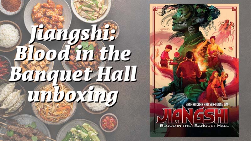 Unboxing Jiangshi: Blood in the Banquet Hall. Was it worth the money?