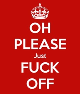 oh-please-just-fuck-off oh-please-just-fuck-off